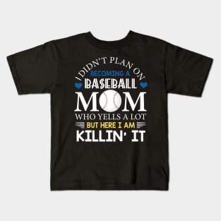 I Didn't Plan On Becoming A Baseball Mom Kids T-Shirt